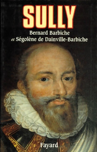 Livrenpoche : Sully : L'homme et ses fidèles - Bernard Barbiche - Livre