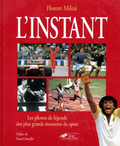 Livrenpoche : L'instant. Les photos de légende des plus grands moments du sport - Florent Milesi - Livre