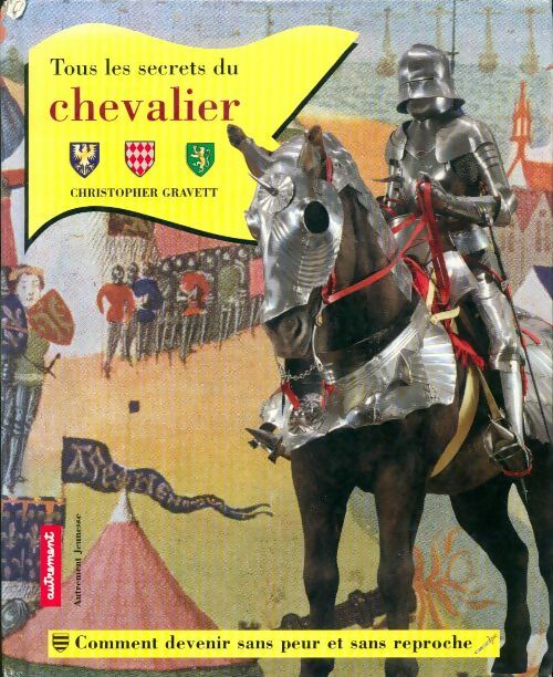 Livrenpoche : Tous les secrets du chevalier : Comment devenir sans peur et sans reproche - Gravett - Livre