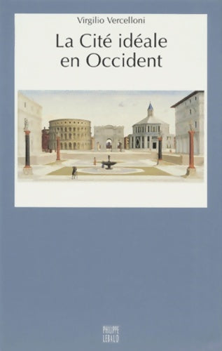 Livrenpoche : La cité idéale en occident - Virgilio Vercelloni - Livre