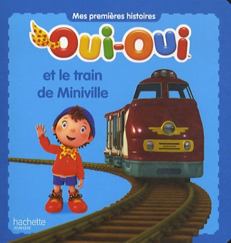 Livrenpoche : Oui-oui et le train de Miniville - Collectif - Livre