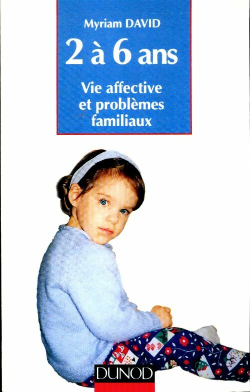 Livrenpoche : L'enfant de 2 à 6 ans : Vie affective et problèmes familiaux - Myriam David - Livre