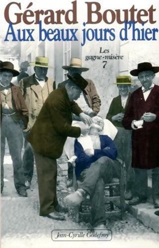 Livrenpoche : Aux beaux jours d'hier. Les gagne-misère Tome VII - Gérard Boutet - Livre