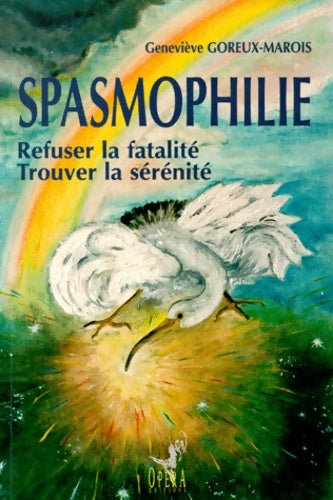 Livrenpoche : Spasmophilie. : Refuser la fatalité et trouver la sérénité - Geneviève Goreux-marois - Livre