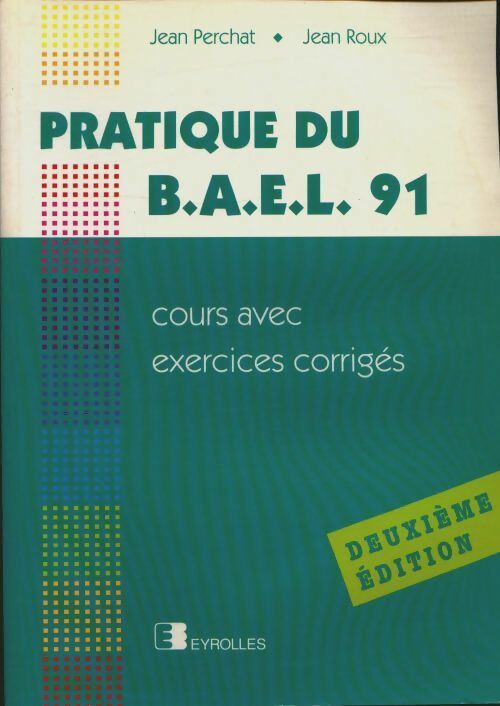 Livrenpoche : Pratique du bael 91 : Cours avec exercices corrigés - Jean Perchat - Livre