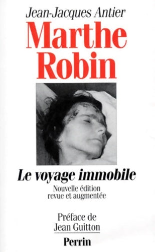 Marthe robin : Le voyage immobile - Jean-Jacques Antier - Livre