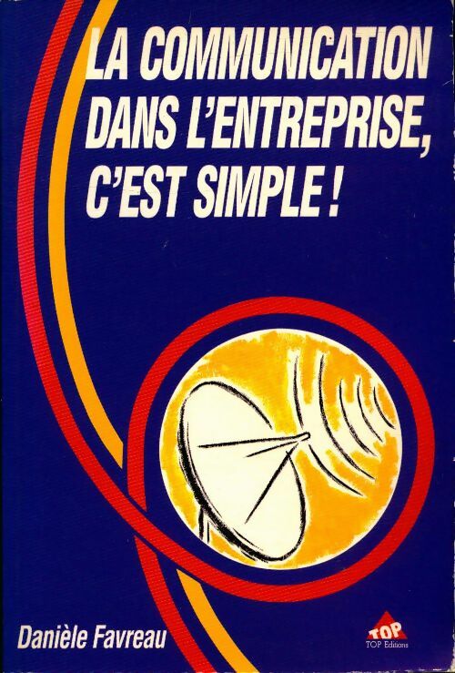 Livrenpoche : La communication dans l'entreprise c'est simple ! - Daniel Favreau - Livre