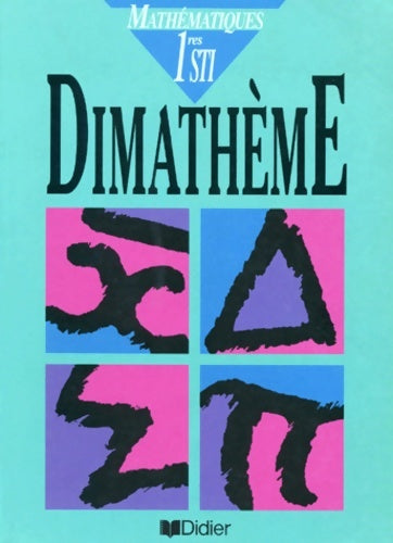 Livrenpoche : Dimathème : Mathématiques 1ère STI classes de premières sciences et technologies industrielles - Bernard Verlant - Livre