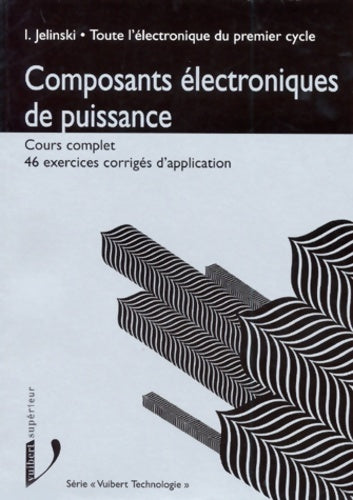 Toute l'électronique du premier cycle : Composants électroniques de puissance - Isabelle Jelinski - Livre