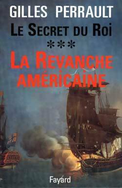Livrenpoche : Le secret du roi : La revanche américaine - Gilles Perrault - Livre