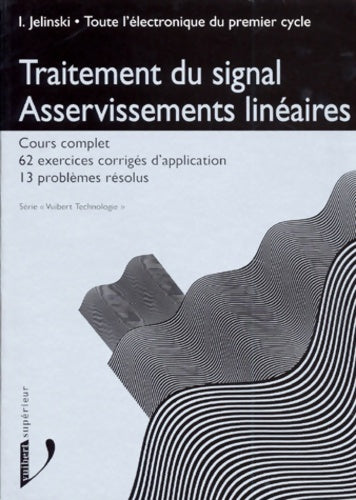 Toute l'électronique du premier cycle : Traitement du signal asservissements linéaires - Isabelle Jelinski - Livre