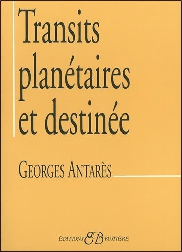 Transits planétaires et destinée - Georges Antarès - Livre