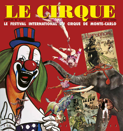 Le cirque et le festival international du cirque de Monte-Carlo : Collection alain frère - Scott - Livre