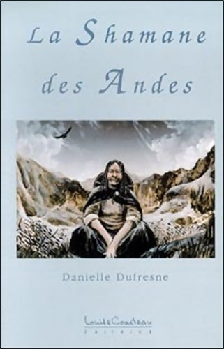 Livrenpoche : La shamane des andes - Danielle Dufresne - Livre