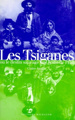 Livrenpoche : Les tsiganes ou le destin sauvage des roms de l'est - Claire Auzias - Livre