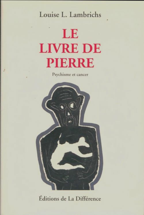 Le livre de pierre : Psychisme et cancer - Louise L. Lambrichs - Livre