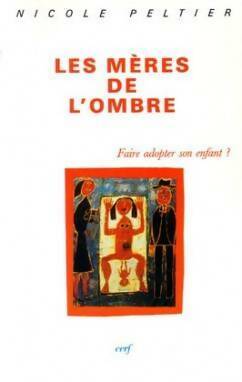 Livrenpoche : Les mères de l'ombre : Faire adopter son enfant - Nicole Peltier - Livre