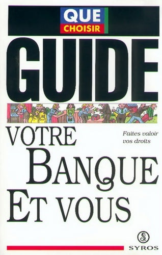 Livrenpoche : Votre banque et vous : Faites valoir vos droits - Collectif - Livre