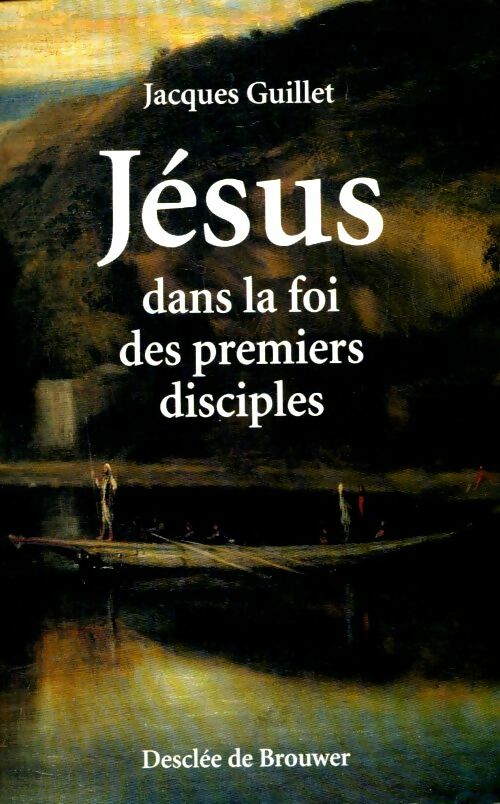 Livrenpoche : Jésus dans la foi des premiers disciples - Jacques Guillet - Livre