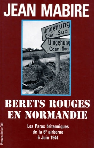 Livrenpoche : Les bérets rouges en Normandie : Les paras britanniques de la 6ème airborne 6 juin 1944 - Jean Mabire - Livre