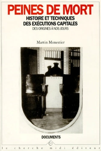 Livrenpoche : Peines de mort : Histoires et techniques des exécutions capitales des origines à nos jours - Martin Monestier - Livre
