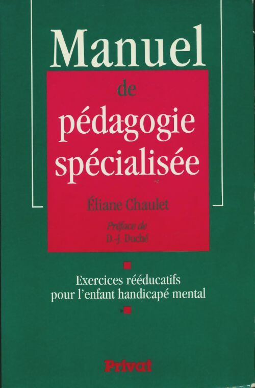 Livrenpoche : Manuel de pédagogie spécialisée : Exercices rééducatifs pour l'enfant handicapé mental - Eliane Chaulet - Livre