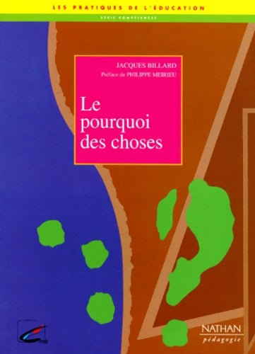 Livrenpoche : Le pourquoi des choses : Pour une pédagogie de la causalité - Jacques Billard - Livre