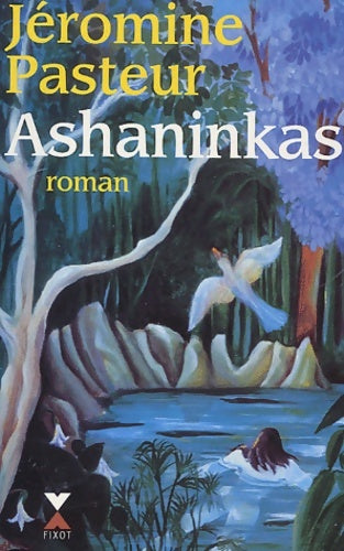 Livrenpoche : Ashaninkas - Jéromine Pasteur - Livre