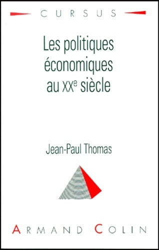 Livrenpoche : Les politiques économiques au XXe siècle 2ed - Jean-Paul Thomas - Livre