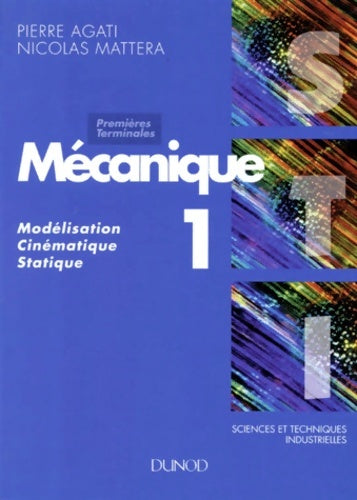 Livrenpoche : Mécanique Tome I : Modélisation cinématique statique - Pierre Agati - Livre