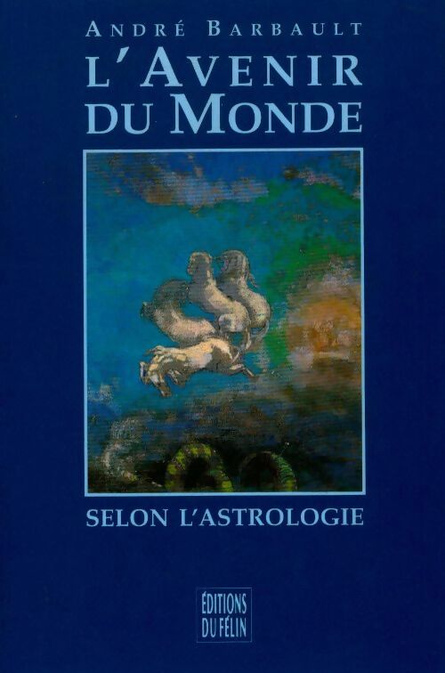 L'avenir du monde selon l'astrologie - André Barbault - Livre