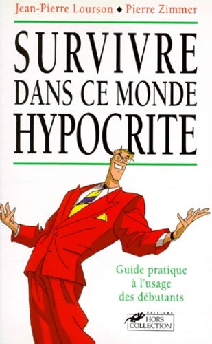 Livrenpoche : Survivre dans ce monde hypocrite. Guide pratique à l'usage des débutants - Pierre Zimmer - Livre