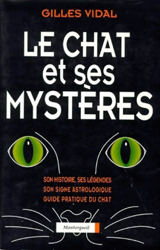 Livrenpoche : Le chat et ses mystères : Tout savoir sur son histoire ses légendes son signe astrologique - Gilles Vidal - Livre