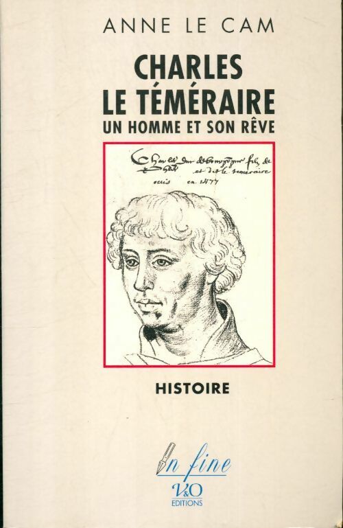 Livrenpoche : Charles le téméraire : Un homme et son rêve - Anne Le Cam - Livre