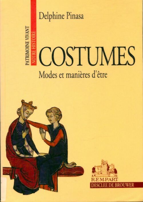 Livrenpoche : Costumes : Tome I modes et manières d'être - Delphine Pinasa - Livre
