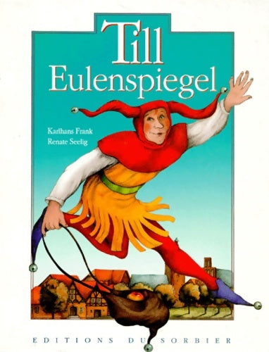 Livrenpoche : Till eulenspiegel : La vie de l'illustre fou jongleur de mots et fin connaisseur de la condition humaine - Carl Seelig - Livre