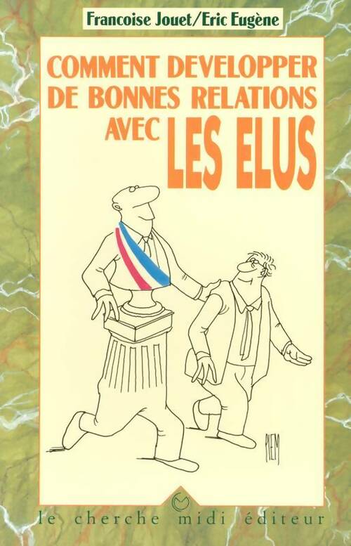 Livrenpoche : Comment développer de bonnes relations avec les élus - Françoise Jouet - Livre