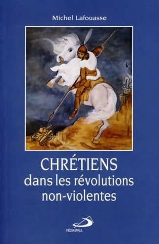 Livrenpoche : Chrétiens dans les révolutions non-violentes - Michel Lafouasse - Livre