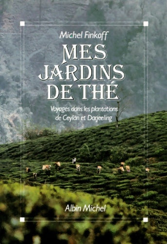 Livrenpoche : Mes jardins de thé : Voyages dans les plantations de ceylan et darjeeling - Philippe Bernard - Livre