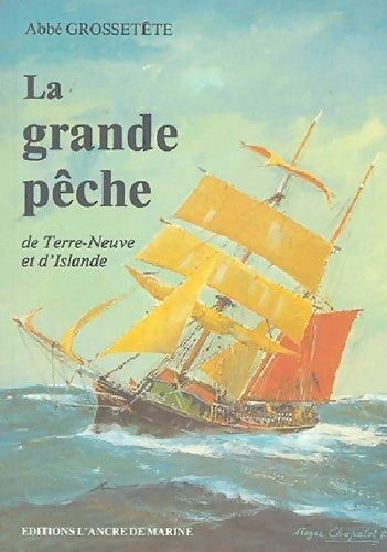 Livrenpoche : La grande pêche de terre-neuve et d'Islande - Abbé Grossetête - Livre