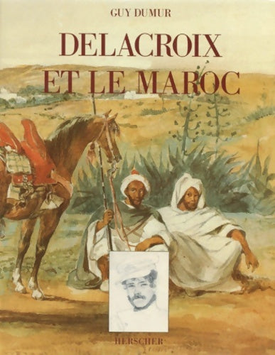Livrenpoche : Delacroix et le Maroc - Guy Dumur - Livre