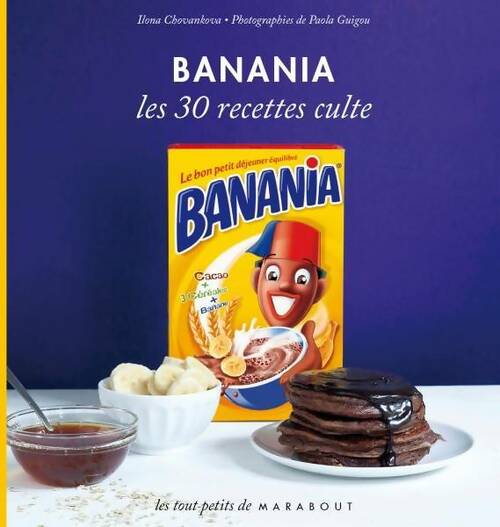 Livrenpoche : Banania. Les 30 recettes culte - Ilona Chovancova - Livre