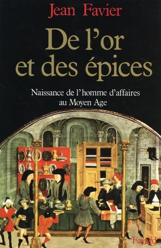 Livrenpoche : De l'or et des épices : Naissance de l'homme d'affaires au moyen age - Jean Favier - Livre