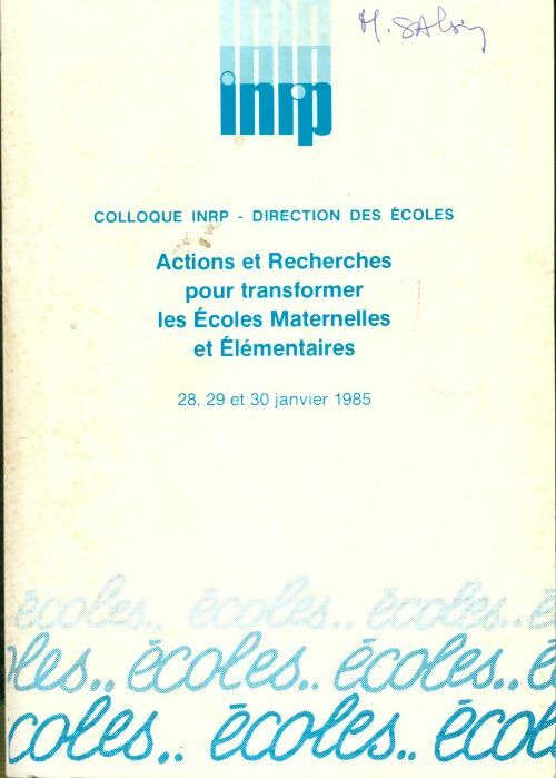 Livrenpoche : Actions et recherches pour transformer les écoles maternelles et élémentaires : Colloque inrp [et] direction des écoles 28 29 et 30 janvier 1985 - Anonyme - Livre