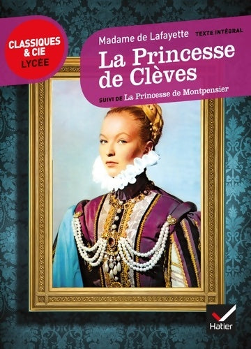La princesse de Clèves / La princesse de Montpensier - Mme De Lafayette -  Classiques et Cie lycée - Livre