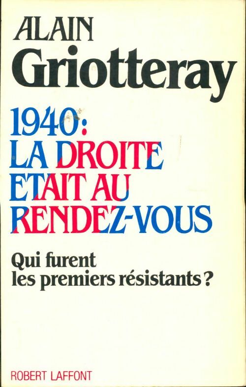 Livrenpoche : 1940 : La droite était au rendez-vous - Alain Griotteray - Livre