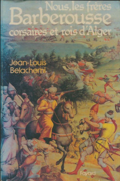Livrenpoche : Nous les frères barberousse corsaires et rois d'Alger - Jean-Louis Belachemi - Livre