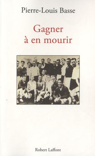 Livrenpoche : Gagner à en mourir - Pierre-Louis Basse - Livre