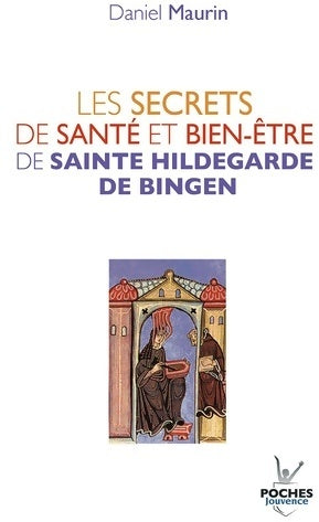 Livrenpoche : Les secrets de santé et bien-être de sainte Hildegarde de Bingen - Daniel Maurin - Livre