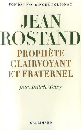 Livrenpoche : Jean rostand : Prophète clairvoyant et fraternel - Andrée Tétry - Livre